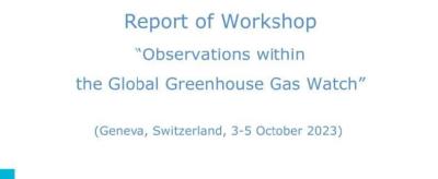 Cover page of the workshop report titled "Observations within the Global Greenhouse Gas Watch," held in Geneva, Switzerland, from October 3-5, 2023, by the World Meteorological Organization.
